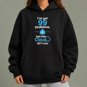 Official I'Ve Got 99 Problems But The Cloud Ain'T One Hoodie