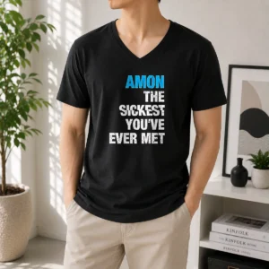 Good Amon The Sickest You'Ve Ever Met V-Neck Shirt