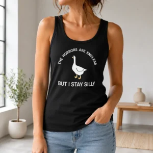 Official Goose The Horrors Are Endless But I Stay Silly Tank Top