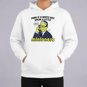 Funny Mind If A White Boy Speak A Little Minionese Hoodie