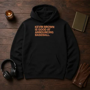 Top Kevin Brown Is Good At Announcing Baseball Hoodie