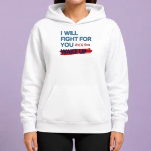 Awesome I Will Fight For You Until You Wake Up Political Movement hoodie in black with front pocket and drawstring hood