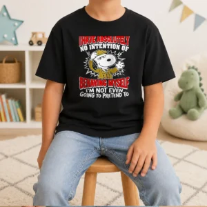Awesome Snoopy I Have Absolutely No Intention Of Behaving Myself I'M Not Even Going To Pretend To Kids T-Shirt