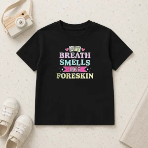 Funny My Breath Smells Like Foreskin Kids T-Shirt