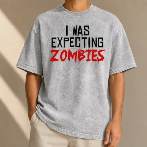 Funny Premium I Was Expecting Zombies Washed T-Shirt
