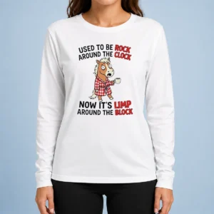 Good Horse Used To Be Rock Around The Clock Now It'S Limp Around The Block long sleeve shirt in white, front view