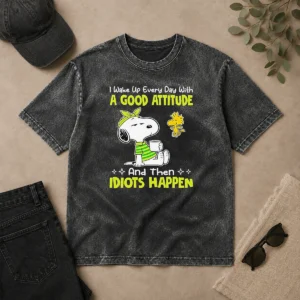Original Top Snoopy I Wake Up Every Day With A Good Attitude And Then Idiots Happen Washed T-Shirt