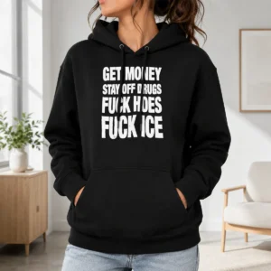Pretty Awesome Get Money Stay Off Drugs Fck Hoes Fck ICE hoodie in black, front view with bold white text graphic