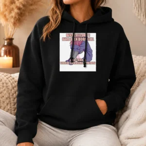 Hot Why Couldn'T I Have Been Born Girl Everything Is So Confusing Somehow Hoodie
