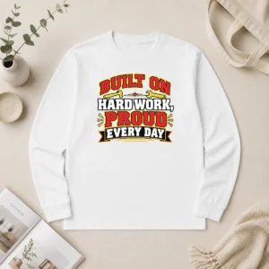 Hot Pretty Labour Day Pride Inspirational Quote Hard Work Long Sleeve Shirt