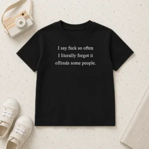 Pretty I Say Fck So Often I Literally Forgot It Offends Some People Sorry Fckers Kids T-Shirt