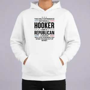 Pretty The Only Difference Between A Hooker And A Republican Political Hoodie in black with front pocket and drawstring hood