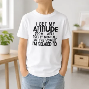 Premium I Get My Attitude From Pretty Much All Of The Women Im Related To Quote kids t shirt in white with bold black text