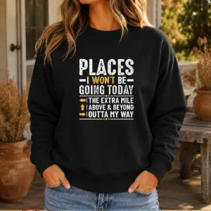 Hot Places I Won'T Be Going Today The Extra Mile Funny Sweater