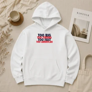Hot Pretty USA Pride Too Big Strong Fast American Hoodie in navy blue with bold white and red text
