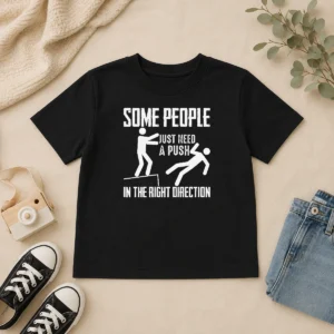Original Pretty Some People Just Need A Push In The Right Direction Stickman Kids T-Shirt