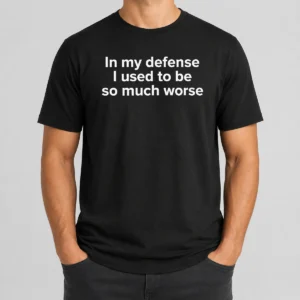 Hot I Used To Be So Much Worse Geek t shirt in black, featuring bold white text graphic on front