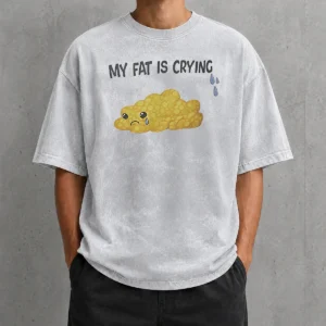 Pretty My Fat Is Crying Cute Fat Blob Tears Washed T-Shirt