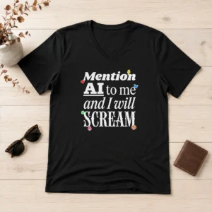 Nice Mention AI To Me And I Will Scream Artificial Intelligence V-Neck Shirt