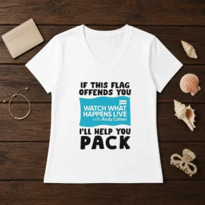 Good If This Flag Offends You Watch What Happens Live With Andy Cohen I Will Help You V-Neck Shirt