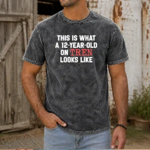Original This Is What A 12 Year Old On Tren Looks Like Washed T Shirt in soft cotton fabric with faded vintage wash