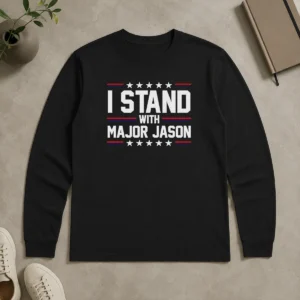 Funny Major Jason I Stand With Major Jason long sleeve shirt featuring bold text on front