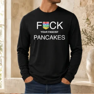 Awesome Fck Your Fascist Pancakes Alberta Flag Long Sleeve Shirt showing bold graphic on front