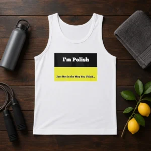 Premium I'M Polish Just Not In The Way You Think Tank Top