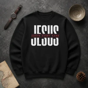 Funny Jesus Above Every Name Inspirational Faith Lovers Sweater