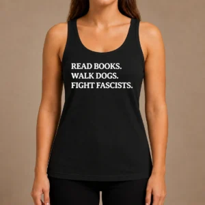 Nice Funny Read Books Walk Dogs Fight Fascists Tank Top