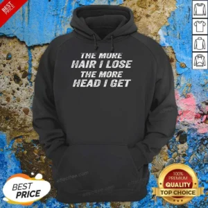 Nice The More Hair I Lose The More Head I Get Bold Statement Text Hoodie