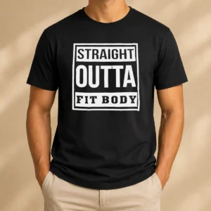 Hot Premium Straight Outta Fit Body Parody Pop Quote