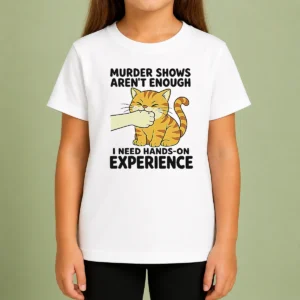 Premium Original Murder Shows Aren'T Enough I Need Hands On Experience Orange Cat Biting Hand Kids T-Shirt