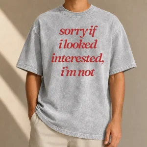 Nice Original Sorry If I Looked Interested I'm Not Shirt - Image 8