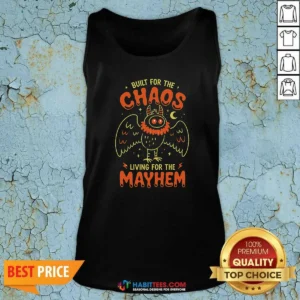 Awesome Built For Chaos Living For The Mayhem Tank Top