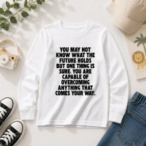 Pretty You Are Capable Of Overcoming Anything That Comes Your Way long sleeve shirt in white with bold motivational text