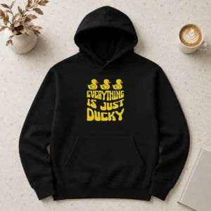 Top Good Everything Is Just Ducky Hoodie