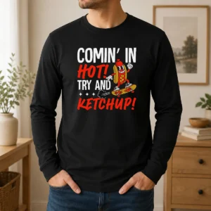 Nice Official Comin' In Hot! Try And Ketchup Funny Hot Dog Long Sleeve Shirt