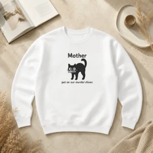 Funny Good Mother Put On Our Murder Shows Black Cat Sweater