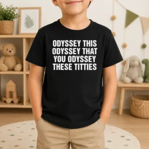 Pretty Odyssey This Odyssey That You Odyssey These Titties Kids T-Shirt