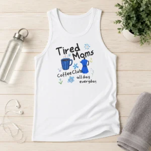 Top Tired Moms Coffee Club All Day Everyday Tank Top