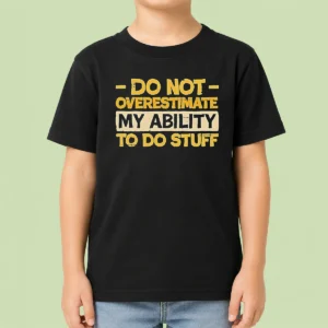 Pretty Do Not Overestimate My Ability To Do Stuff Kids T Shirt in vibrant blue, short sleeve cotton tee for children