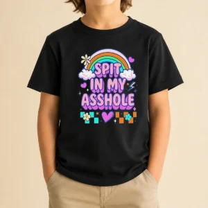 Funny Spit In My Asshole Kids T-Shirt