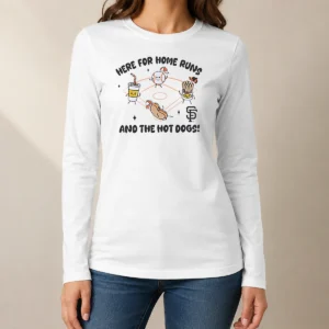 Nice Here For Home Runs And The Hot Dogs San Francisco Giants Long Sleeve Shirt
