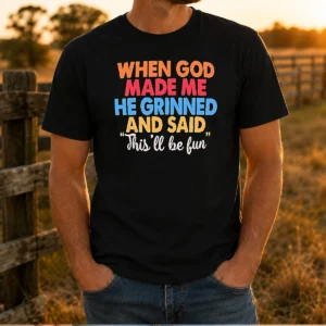 Nice When God Made Me He Grinned And Said This'Ll Be Fun Vintage t shirt in classic crew neck style with retro typography