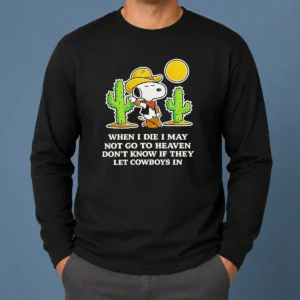 Nice Snoopy Cowboy When I Die I May Not Go To Heaven long sleeve shirt in white with graphic print