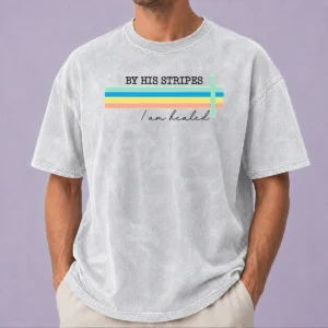 Top By His Striped I Am Healed Jesus Faith Washed T-Shirt