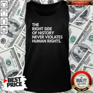 Funny The Right Side Of History Never Violates Human Rights Tank Top