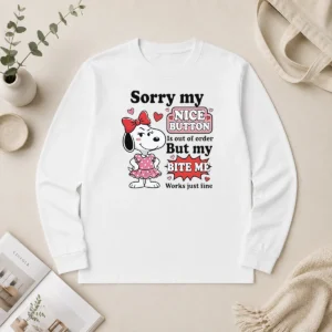 Funny Sorry My Nice Button Out Of Order But My Bite Me Works Just Fine Long Sleeve Shirt