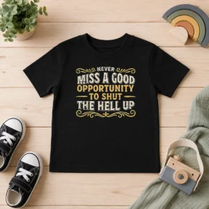 Top Premium Never Miss A Good Opportunity To Shut The Hell Up Kids T Shirt in vibrant colors on a comfortable kids tee